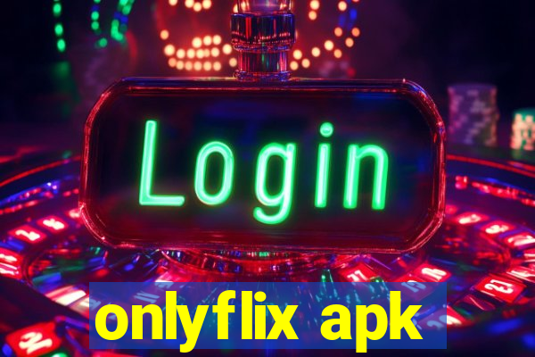 onlyflix apk